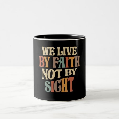Live by Faith Inspirational Christian Quote Two_Tone Coffee Mug