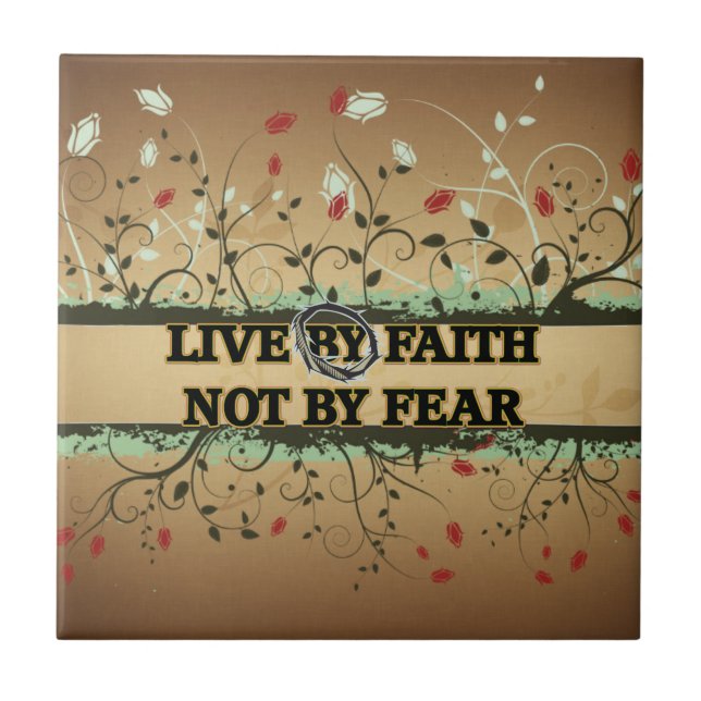 LIVE BY FAITH NOT BY FEAR CERAMIC TILE (Front)