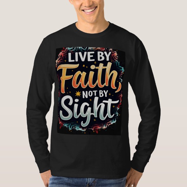  Live by Faith, Not by Sight T-Shirt (Front)