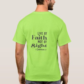 Live By Faith Not Sight Church Group T-shirt by VisionsandVerses at Zazzle