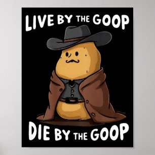 Live By The Goop Die By The Goop Cowboy - On Back Poster