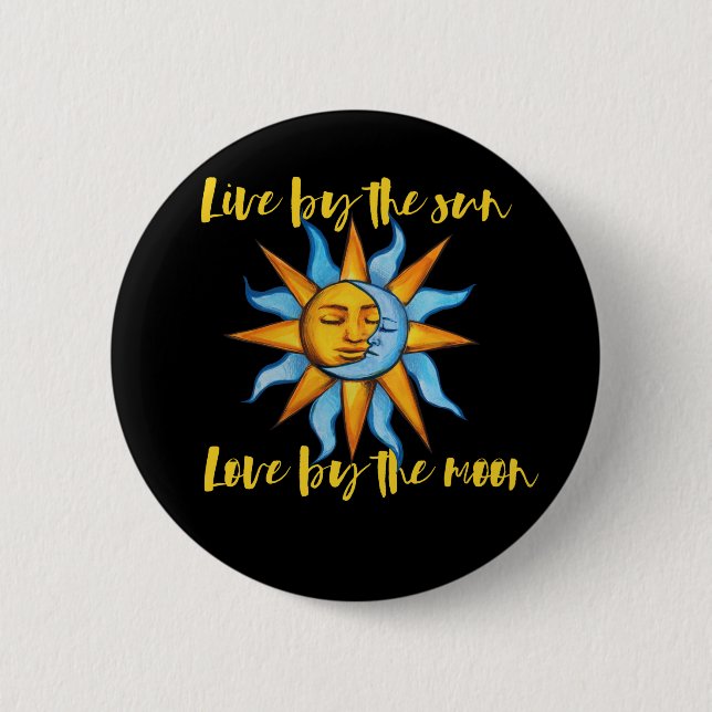 Live by the Sun Love by the Moon                   Button (Front)