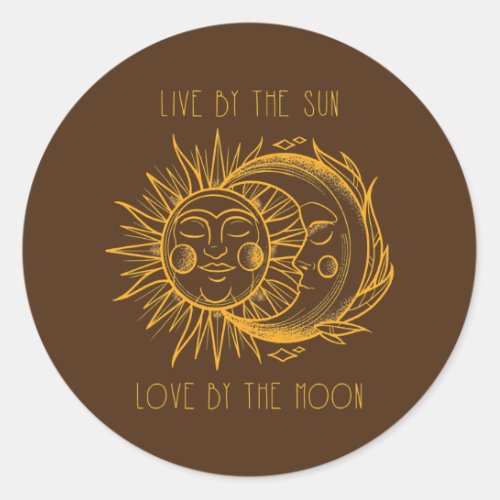 Live By The Sun Love By The Moon  Classic Round Sticker