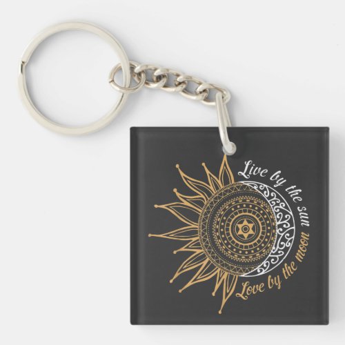 Live by the sun love by the moon keychain