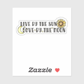 Live by the sun love by the moon sticker