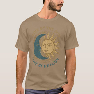 Live by the sun, love by the moon T-Shirt