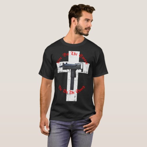 Live by the sword Die by the sword T_Shirt