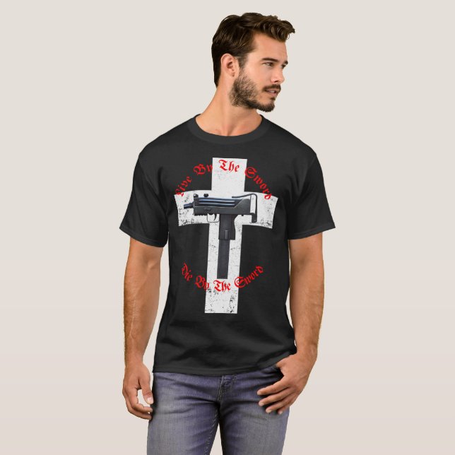 Live by the sword; Die by the sword. T-Shirt (Front Full)
