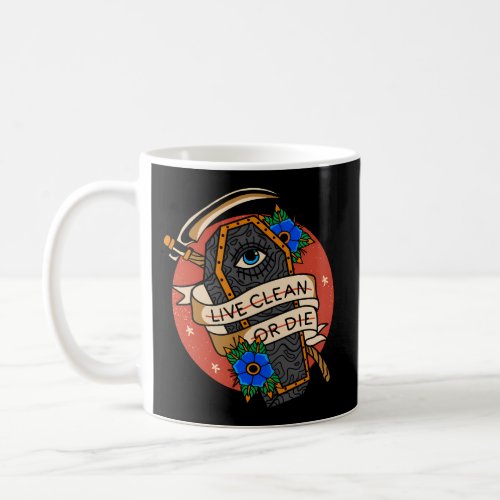 Live Clean Or Die Addiction Recovery Aa Sober 12 S Coffee Mug