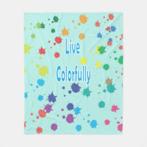 Live Colorfully Modern Paint Splatter Fleece Blank