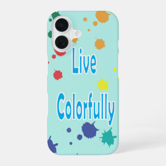 Live Colorfully Modern Paint Splatter Phone Case
