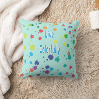 Live Colorfully Modern Paint Splatter Throw Pillow