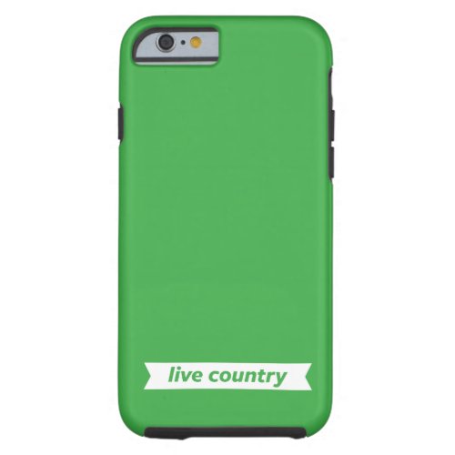 Live Country Tough iPhone 6 Case