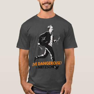 Live Dangerously Nietzsche T-Shirt
