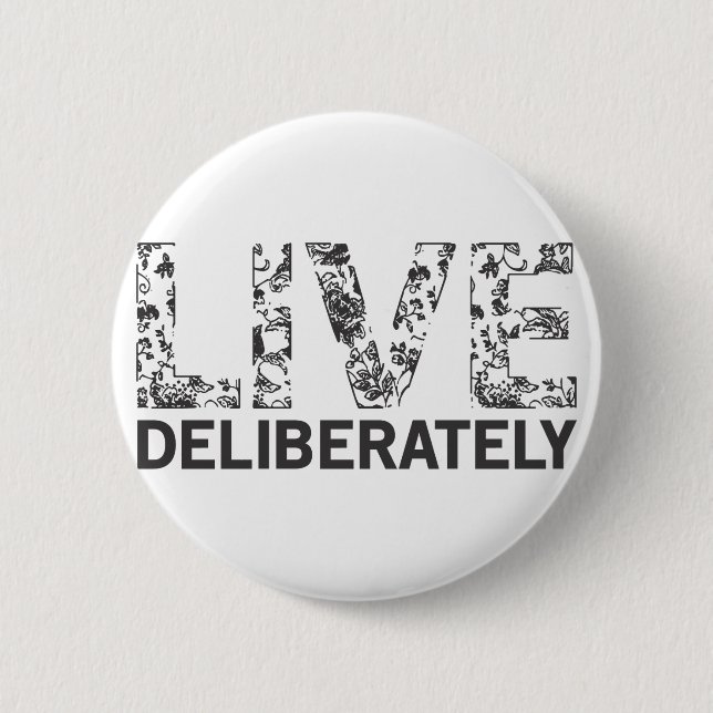 Live Deliberately Pinback Button (Front)