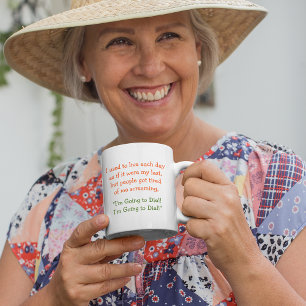 Live Each Day As If It Were My Last Funny Humor Two-Tone Coffee Mug