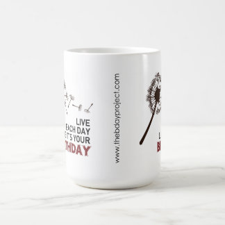 Live Each Day Like It's Your Birthday Mug