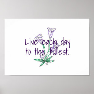 Live Each Day To The Fullest Flower Art Inspire Poster