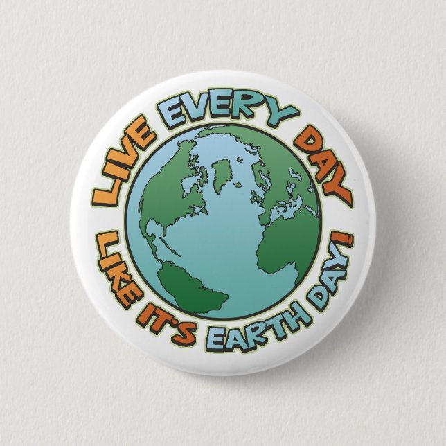 Live Every Day Earth Day Pinback Button (Front)
