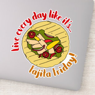 Live Every Day Like Fajita Friday Mexican Food Sticker