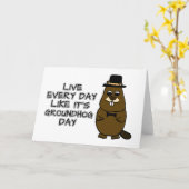 Live every day like it's Groundhog Day! Card (Yellow Flower)