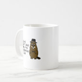 Live every day like it's Groundhog Day! Coffee Mug (Front Left)