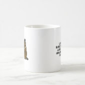 Live every day like it's Groundhog Day! Coffee Mug (Center)
