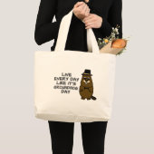 Live every day like it's Groundhog Day! Large Tote Bag (Front (Product))