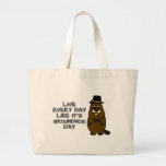 Live every day like it's Groundhog Day! Large Tote Bag
