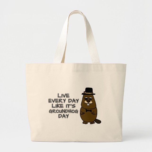 Live every day like it's Groundhog Day! Large Tote Bag (Front)
