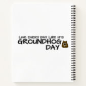 Live every day like it's Groundhog Day! Notebook (Back)
