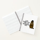 Live every day like it's Groundhog Day! Notebook (Inside)