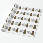 Live every day like it's Groundhog Day! Wrapping Paper