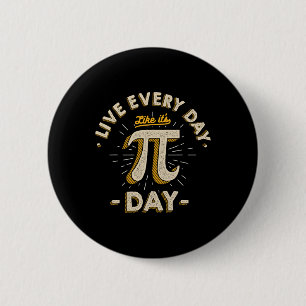 Live Every Day Like It's Pi-day - Funny Vintage Pi Button
