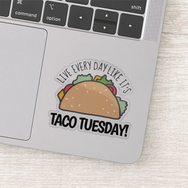 Live Every Day Like It's Taco Tuesday Fun Taco Sticker (Detail)