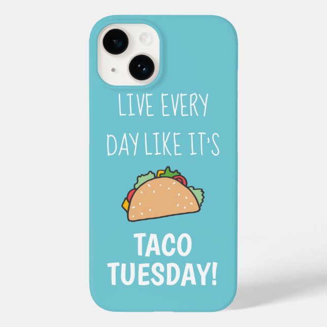 Live Every Day Like Its Taco Tuesday Funny Food Case-Mate iPhone Case (Back)