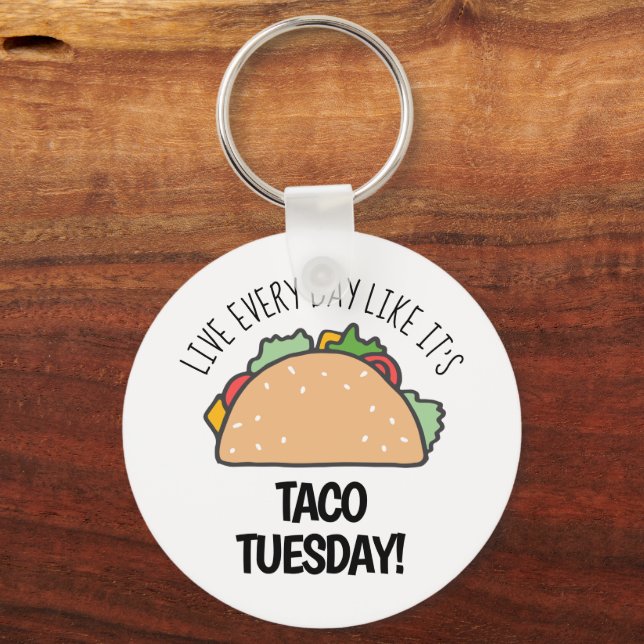Live Every Day Like It's Taco Tuesday Funny Food Keychain (Front)