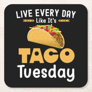Live Every Day Like It's Taco Tuesday Funny Square Paper Coaster
