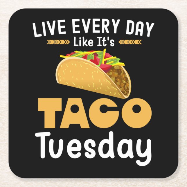 Live Every Day Like It's Taco Tuesday Funny Square Paper Coaster (Front)