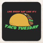 Live every day like it&#39;s taco tuesday square paper coaster