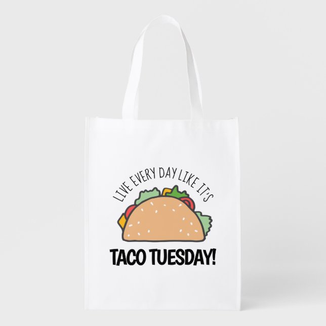 Live Every Day Like It's Taco Tuesday Uplifting Grocery Bag (Front)