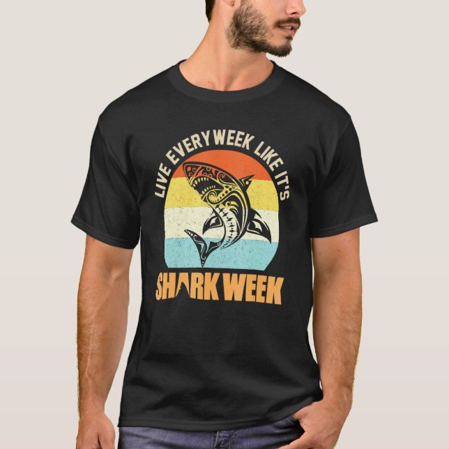 Live Every Week Like Its Shark T-Shirt (Front)