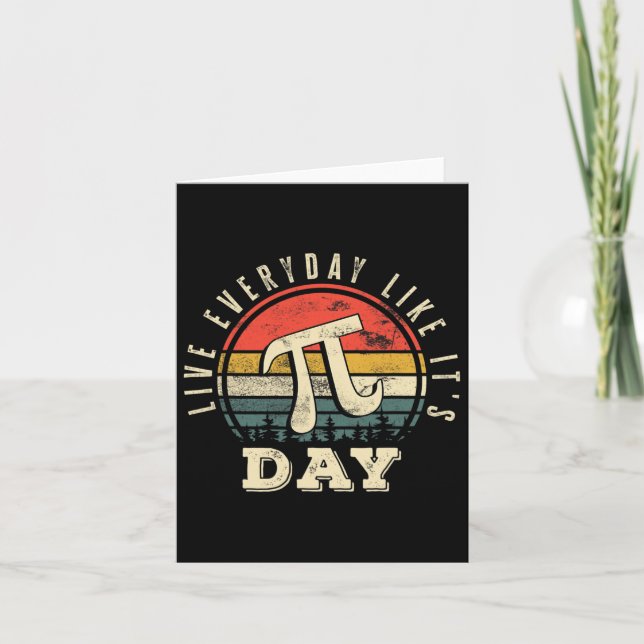 Live Everyday Like It's Pi Day Funny Pi Day  Card (Front)