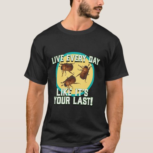 Live Everyday Like ItS Your Last Summer June Bug T_Shirt