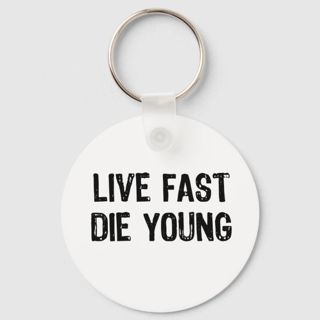 Live Fast, Die Young Keychain (Front)