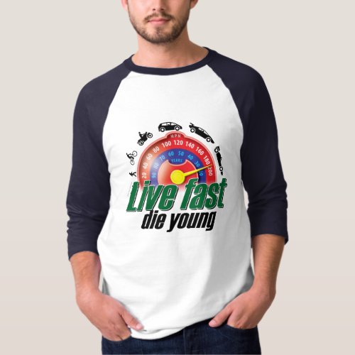 Live Fast Die Young T_Shirt