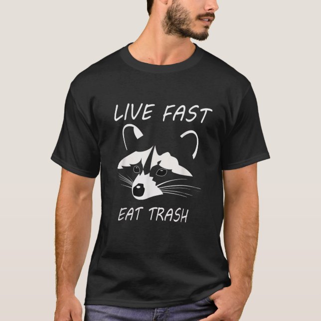 Live Fast Eat Trash Gift Racoon Animal T-Shirt (Front)