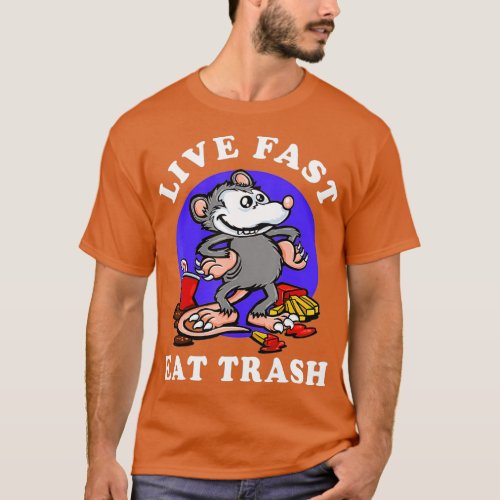 Live Fast Eat Trash Opossum Funny Garbage Junk T_Shirt
