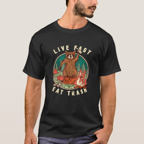 Live Fast Eat Trash Raccoon Camping For Camping T_Shirt