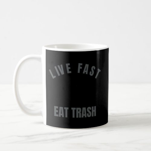Live Fast Eat Trash_ Raccoon Coffee Mug